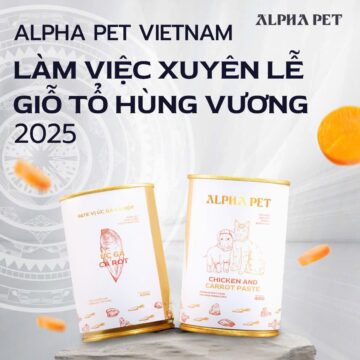 🎉 Để đảm bảo các boss luôn có đầy đủ đồ ăn ngon và dinh dưỡng, Alpha Pet Vietnam vẫn hoạt động bình thường trong dịp lễ Giỗ Tổ Hùng Vương 2025! 🐶🐱 🚀 Hệ thống vẫn nhận đặt hàng & giao hàng xuyên suốt, cam kết phục vụ khách hàng nhanh chóng và tận tâm. 📞 Liên hệ ngay để được tư vấn và đặt hàng: ✅ Fanpage chính thức ✅ Hotline: 0901234730 - 0764485242 (zalo) Cảm ơn quý khách hàng và đại lý đã luôn tin tưởng và đồng hành cùng Alpha Pet Vietnam!